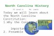 North Carolina History SS Level 4Ms. Lewis Today we will learn about the North Carolina Constitution: 1.Why the Constitution is important 2. Preamble