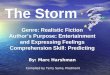 The Storm Genre: Realistic Fiction Author’s Purpose: Entertainment and Expressing Feelings Comprehension Skill: Predicting By: Marc HarshmanMarc Harshman
