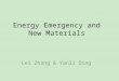 Energy Emergency and New Materials Lei Zhang & Yanli Ding