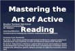 Mastering the Art of Active Reading Brooklyn Technical High School Freshman Composition Mr. Williams Learning Objective: To learn how to strategically
