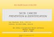 Federal Occupational Health1 SKIN CANCER PREVENTION & IDENTIFICATION Jay Paulsen, M.D., M.P.H. FEDERAL OCCUPATIONAL HEALTH DOI Safety & Occupational Health