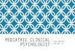 PEDIATRIC CLINICAL PSYCHOLOGIST Niara Michael CNS 220 - B