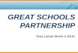1 GREAT SCHOOLS PARTNERSHIP Tony Lamair Burks II, Ed.D