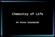 Chemistry of Life PA State Standards Living vs. Non-living vs. Dead DeadNon-LivingLiving Living organisms that were once alive, but are no longer Not