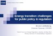 CENTRE ON REGULATION IN EUROPE CERRE Energy transition challenges for public policy & regulation Bruno Liebhaberg, Director General, CERRE World Forum