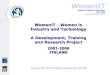 Www.womenit.info To prevent technology bypassing women WomenIT – Women in Industry and Technology A Development, Training and Research Project 2001-2006
