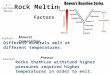 Rock Melting Factors 5.1 Lecture Notes Mineral Composition : Different minerals melt at different temperatures. Pressure: Rocks that can withstand higher