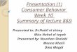 Presentation (1) Consumer Behavior Week 10 Summary of lecture 8&9 Presented to: Dr.Nabil el shimy Miss Nehal el tayeb Presented by: Nourhan Shalabi Menna