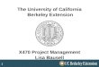 1 The University of California Berkeley Extension X470 Project Management Lisa Bausell