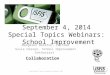 September 4, 2014 Special Topics Webinars: School Improvement Margaret Buckton, Partner Susie Olesen, School Improvement Enthusiast © Iowa School Finance