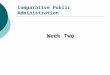 Comparative Public Administration Week Two. PIA 3090 Comparative Public Management and Policy: The Concept