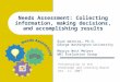 Needs Assessment: Collecting information, making decisions, and accomplishing results Ryan Watkins, Ph.D. George Washington University Maurya West Meiers