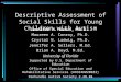 Descriptive Assessment of Social Skills for Young Children with Autism Jennifer M. Asmus, Ph.D. Maureen A. Conroy, Ph.D. Crystal N. Ladwig, Ph.D. Jennifer