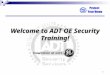 1 Welcome to ADT OE Security Training!. Overview Who is ADT? Why do customers buy a security system? Benefits of a security system How does it work? Customer