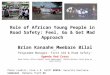Role of African Young People in Road Safety: Feel, Go & Get Mad Approach Brian Kanaahe Mwebaze Bilal PhD (c) Programme Manager: First Aid & Road Safety-
