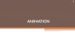 ANIMATION 1. Introduction to Animation To animate can be thought of as, “to bring to life” Animation = An illusion of movement created by sequentially