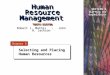 Human Resource Management TENTH EDITON Selecting and Placing Human Resources Selecting and Placing Human Resources Chapter 8 SECTION 2 Staffing the Organization