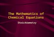 The Mathematics of Chemical Equations Stoichiometry
