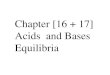 Chapter [16 + 17] Acids and Bases Equilibria. Arrhenius (or Classical) Acid-Base Definition An acid is a substance that contains hydrogen and dissociates