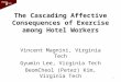 The Cascading Affective Consequences of Exercise among Hotel Workers Vincent Magnini, Virginia Tech Gyumin Lee, Virginia Tech BeomCheol (Peter) Kim, Virginia