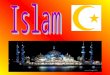 Islam, which means submission, peace and obedience, is a monotheistic religion, meaning that there is only one God. The supreme God of Islam is named