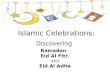 Islamic Celebrations: Discovering Ramadan, Eid Al Fitr, and Eid Al Adha