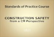 Standards of Practice Course CONSTRUCTION SAFETY from a CM Perspective
