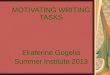 MOTIVATING WRITING TASKS Ekaterine Gogelia Summer Institute 2013