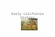 Early California History Pre-European California 400,000 Native Americans small bands, linguistically diverse mostly peaceful technologically and politically