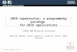 SC 2004, Pittsburgh, Nov. 6-12 GRID superscalar: a programming paradigm for GRID applications CEPBA-IBM Research Institute Rosa M. Badia, Jesús Labarta,