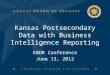 KBOR Conference June 13, 2012 Kansas Postsecondary Data with Business Intelligence Reporting