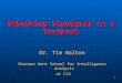 1 Embodying Standards in a Textbook Dr. Tim Walton Sherman Kent School for Intelligence Analysis at CIA at CIA