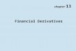 Chapter 13 Financial Derivatives. Copyright © 2002 Pearson Education Canada Inc. 13- 2 Spot, Forward, and Futures Contracts A spot contract is an agreement