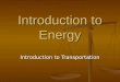 Introduction to Energy Introduction to Transportation