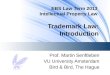 EBS Law Term 2013 Intellectual Property Law Trademark Law: Introduction Prof. Martin Senftleben VU University Amsterdam Bird & Bird, The Hague