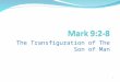 1 The Transfiguration of The Son of Man. 2 Son of Man must suffer – vs. 31 Man’s interests versus God’s vss.32-33 Living for God’s interests not man’s