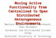 Moving Active Functionality from Centralized to Open Distributed Heterogeneous Environments Mariano Cilia, Christof Bornhoevd, Alex Buchmann Databases