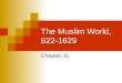 The Muslim World, 622-1629 Chapter 11. I. Rise of Islam