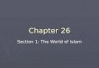 Chapter 26 Section 1: The World of Islam. LEQ (s) ► What are the basic teachings of Islam? ► Why did Islam spread rapidly? ► Why did Islam split into