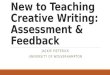 New to Teaching Creative Writing: Assessment & Feedback JACKIE PIETERICK UNIVERSITY OF WOLVERHAMPTON