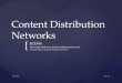 { Content Distribution Networks ECE544 Dhananjay Makwana (makwana@semandex.net), Principal Software Engineer, Semandex Networks 5/2/14ECE544