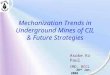 Mechanization Trends in Underground Mines of CIL & Future Strategies Asoke Kr Paul CMD, BCCL 28 th Jan, 2008