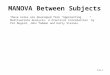 12e.1 MANOVA Between Subjects These notes are developed from “Approaching Multivariate Analysis: A Practical Introduction” by Pat Dugard, John Todman and