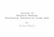 Lecture 19 Research Methods Developing Theoretical Frame work By Aziza Munir