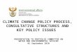 CLIMATE CHANGE POLICY PROCESS, CONSULTATIVE STRUCTURES AND KEY POLICY ISSUES PRESENTATION TO PORTFOLIO COMMITTEE ON WATER AND ENVIRONMENTAL AFFAIRS 01