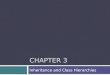 CHAPTER 3 Inheritance and Class Hierarchies. Chapter Objectives  To understand inheritance and how it facilitates code reuse  To understand how C++