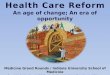 Health Care Reform Medicine Grand Rounds / Indiana University School of Medicine Presented by Ora Hirsch Pescovitz, M.D., Executive Vice President for