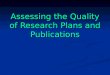 Assessing the Quality of Research Plans and Publications Assessing the Quality of Research Plans and Publications