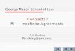 1 George Mason School of Law Contracts I M.Indefinite Agreements F.H. Buckley fbuckley@gmu.edu