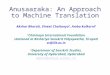 Anusaaraka: An Approach to Machine Translation Akshar Bharati, Vineet Chaitanya 1, Amba kulkarni 2 1 Chinmaya International Foundation stationed at Rashtriya